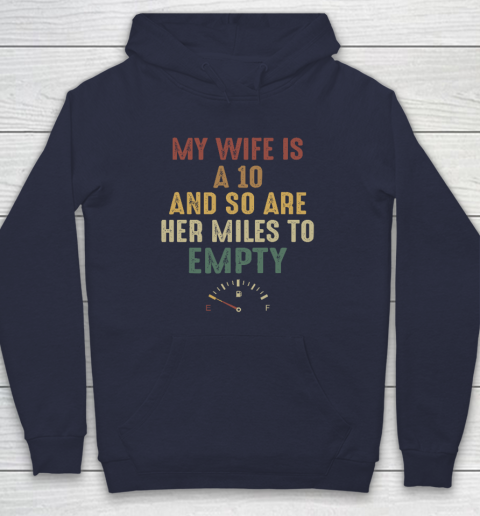 Funny My Wife Is A 10 And So Are Her Miles To Empty Hoodie 2