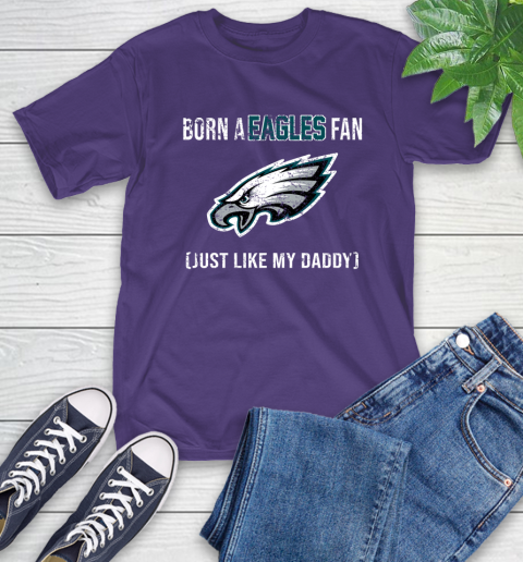NFL Philadelphia Eagles Football Loyal Fan Just Like My Daddy Shirt T-Shirt 5