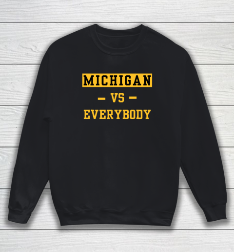 Michigan Vs Everybody Sweatshirt