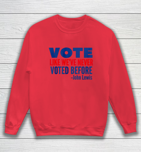 Vote John Lewis Quote Like Never Voted Before Sweatshirt 6