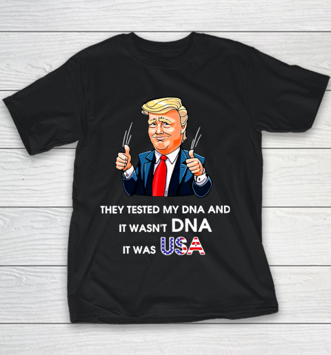 Trump It Wasn't DNA It Was USA Youth T-Shirt