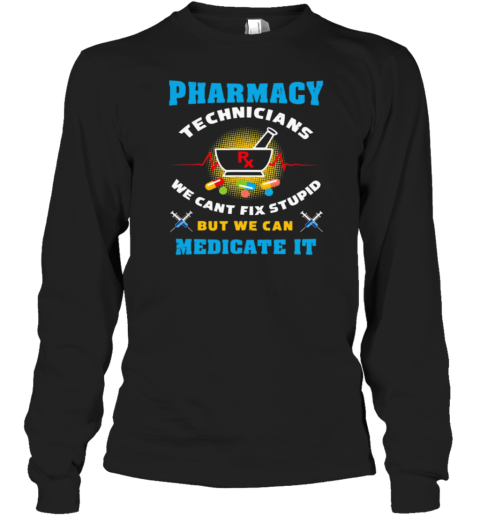 Pharmacy Technicians Long Sleeve T-Shirt