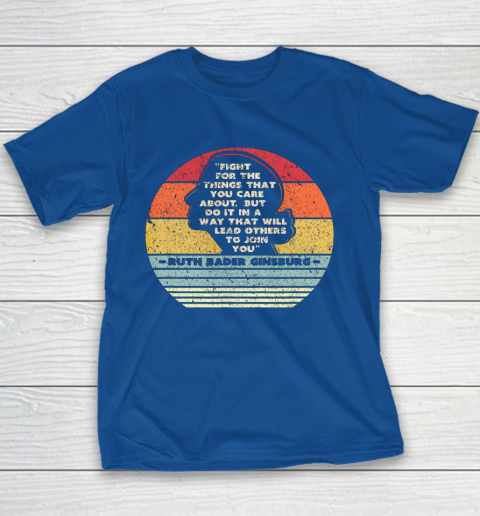 Notorious RBG Shirt Fight For The Things You Care About Youth T-Shirt 6