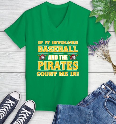 MLB If It Involves Baseball And The Pittsburgh Pirates Count Me In Sports Women's V-Neck T-Shirt 5