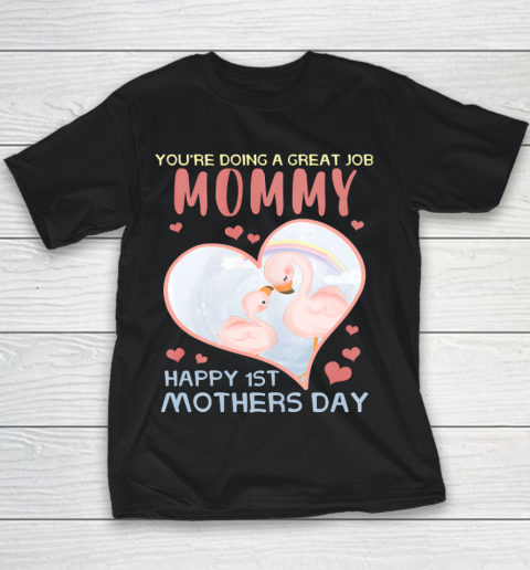 Womens You re Doing A Great Job Mommy Happy 1st Mother s Day Youth T-Shirt