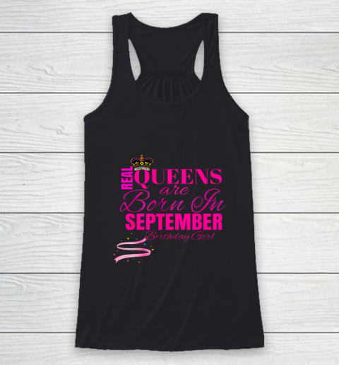 Real Queens Born In September Bday Girl TShirt Party Outfit Racerback Tank
