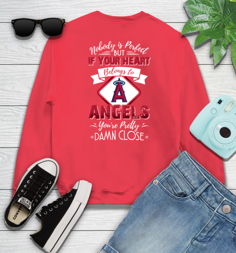 MLB Baseball Los Angeles Angels Nobody Is Perfect But If Your Heart Belongs To Angels You're Pretty Damn Close Shirt Sweatshirt 11