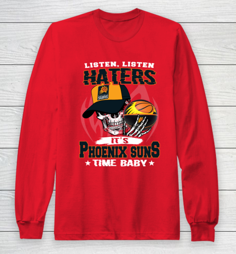 Listen Haters It is SUNS Time Baby NBA Long Sleeve T-Shirt 7