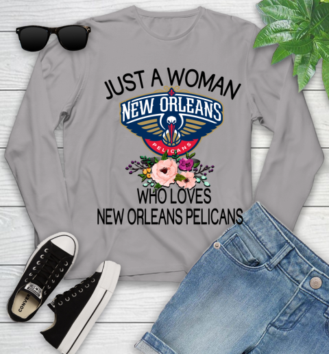 NBA Just A Woman Who Loves New Orleans Pelicans Basketball Sports Youth Long Sleeve 3