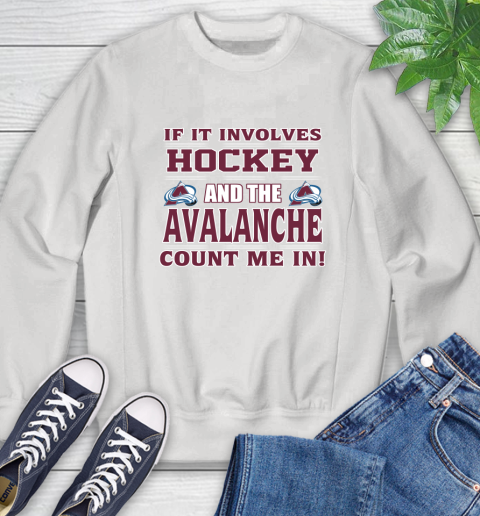 NHL If It Involves Hockey And The Colorado Avalanche Count Me In Sports Sweatshirt