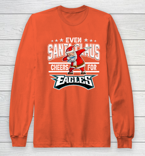 Philadelphia Eagles Even Santa Claus Cheers For Christmas NFL Long Sleeve T-Shirt 3