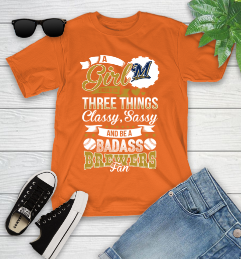 Milwaukee Brewers MLB Baseball A Girl Should Be Three Things Classy Sassy And A Be Badass Fan Youth T-Shirt 9