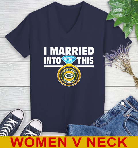 Green Bay Packers NFL Football I Married Into This My Team Sports Women's V-Neck T-Shirt 12