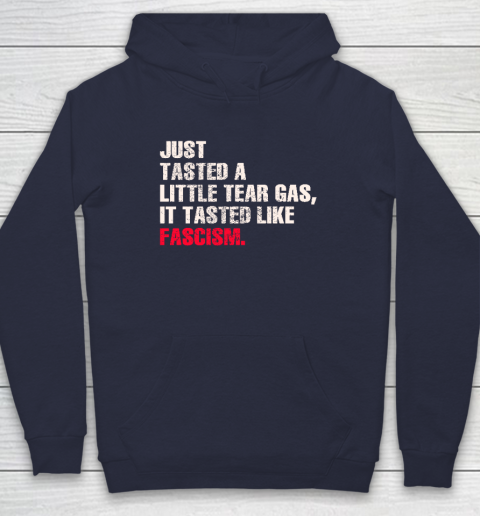 Just Tasted A Little Tear Gas It Tasted Like Fascism Hoodie 2