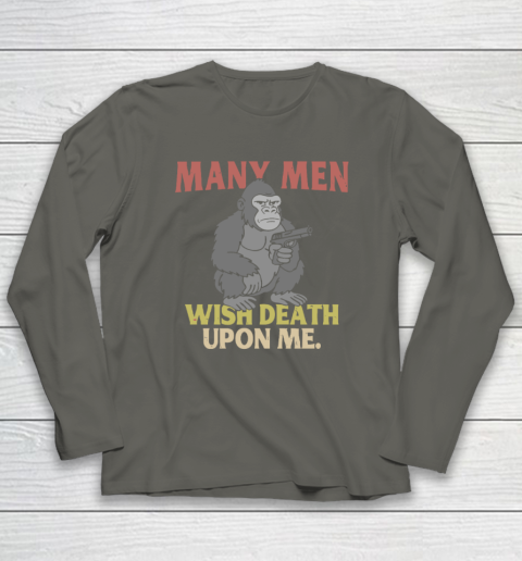 Gorilla Many Men Wish Death Upon Me Long Sleeve T-Shirt 4