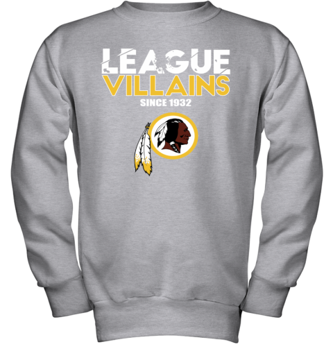 League villains since 1932 Washington Redskins Shirt, hoodie, sweater, long  sleeve and tank top