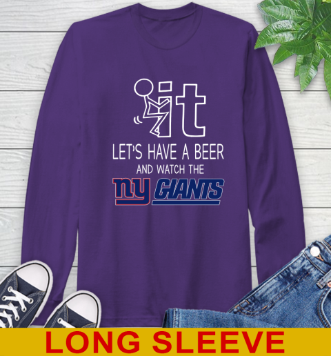 New York Giants Football NFL Let's Have A Beer And Watch Your Team Sports Long Sleeve T-Shirt 5