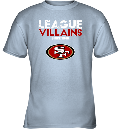 NFL League Villains Since 1946 San Francisco 49ers Youth T-Shirt - Rookbrand