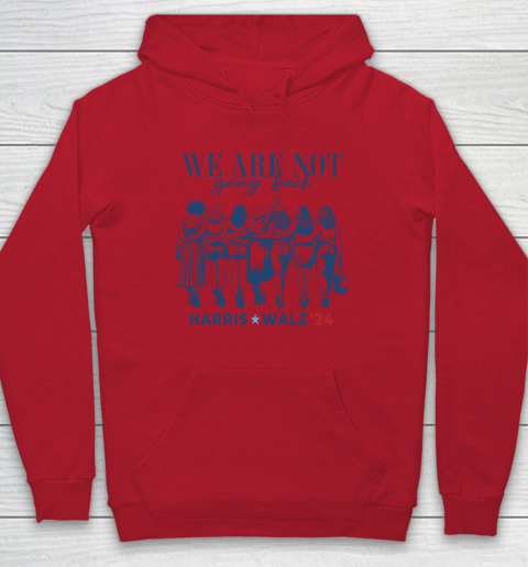 We Are Not Going Back Kamala Harris Waltz 24 Madam President Hoodie 6