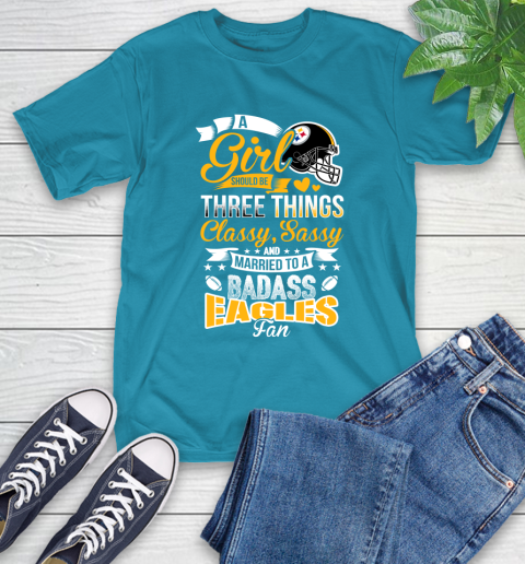 Pittsburgh Steelers NFL Football A Girl Should Be Three Things Classy Sassy And A Be Badass Fan T-Shirt 9