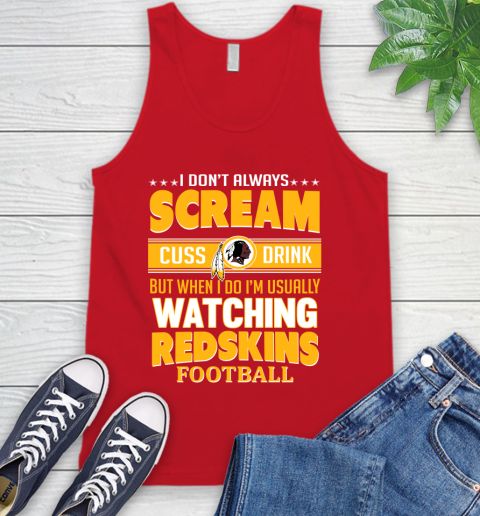 Washington Redskins NFL Football I Scream Cuss Drink When I'm Watching My Team Tank Top 5