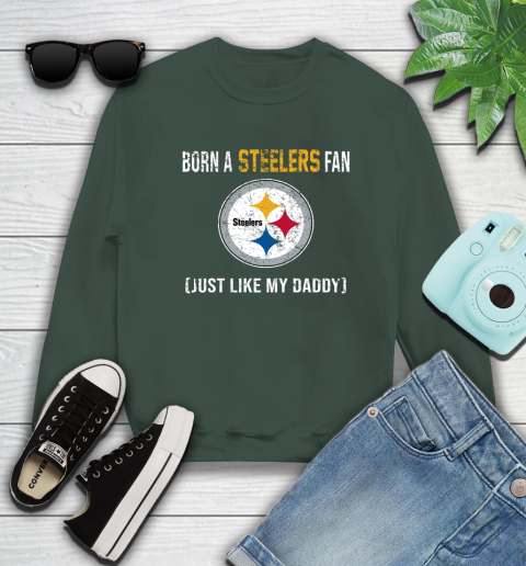 NFL Pittsburgh Steelers Football Loyal Fan Just Like My Daddy Shirt Sweatshirt 12