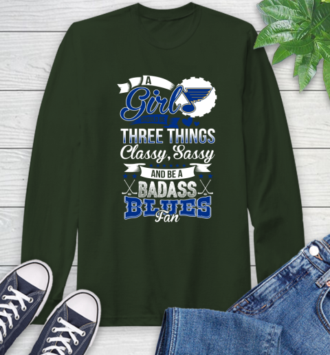St.Louis Blues NHL Hockey A Girl Should Be Three Things Classy Sassy And A Be Badass Fan Long Sleeve T-Shirt 7