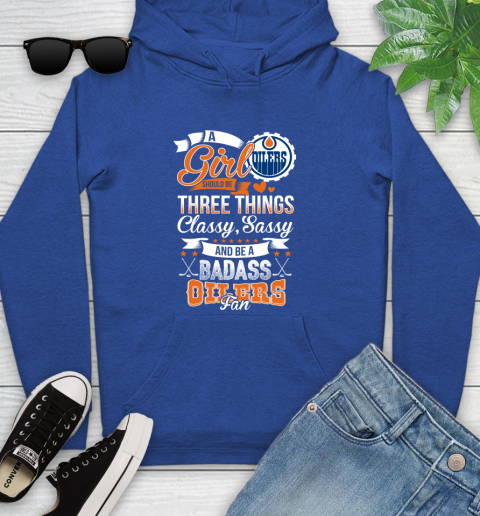 Edmonton Oilers NHL Hockey A Girl Should Be Three Things Classy Sassy And A Be Badass Fan Youth Hoodie 11