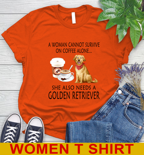 Women cannot survive on coffee alone she also need a GOLDEN tshirt 74