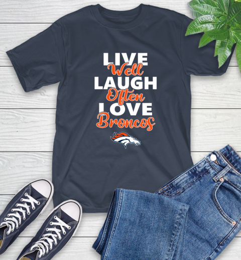 NFL Football Denver Broncos Live Well Laugh Often Love Shirt T-Shirt 3