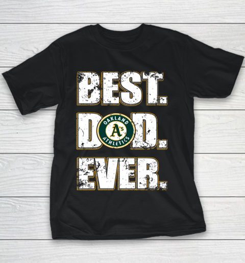 MLB Oakland Athletics Baseball Best Dad Ever Family Shirt Youth T-Shirt