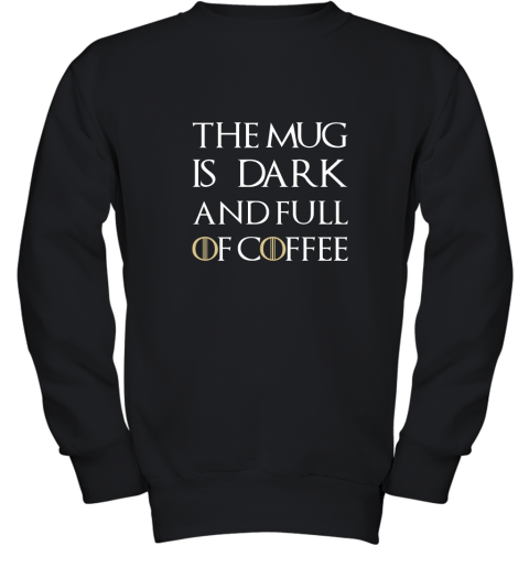 The Mug Is Dark And Full Of Coffee  Coffee Mug Youth Sweatshirt