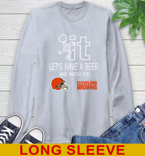 Cleveland Browns Football NFL Let's Have A Beer And Watch Your Team Sports Long Sleeve T-Shirt 6