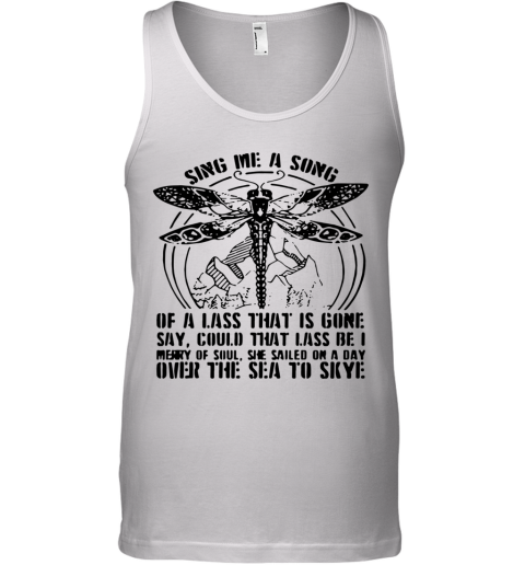 Sing Me A Song Of A Lass That Is Gone Tank Top