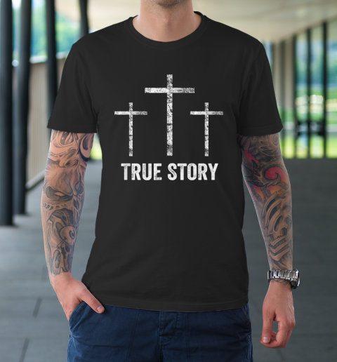 Christian Easter Resurrection Day True Story Jesus Cross T-Shirt 9