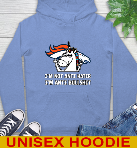 Denver Broncos NFL Football Unicorn I'm Not Anti Hater I'm Anti Bullshit Hoodie 11