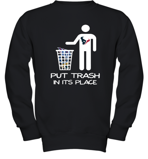 Houston Texans Put Trash In Its Place Funny NFL Youth Sweatshirt