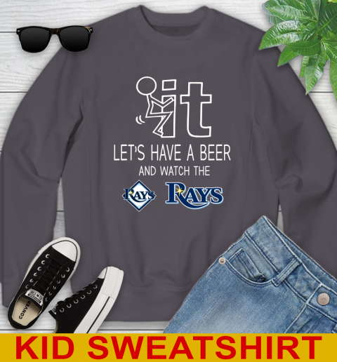 Tampa Bay Rays Baseball MLB Let's Have A Beer And Watch Your Team Sports Youth Sweatshirt 5