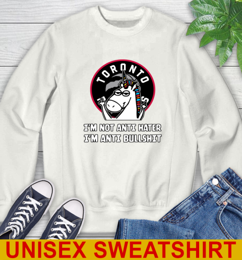 Toronto Raptors NBA Basketball Unicorn I'm Not Anti Hater I'm Anti Bullshit Sweatshirt