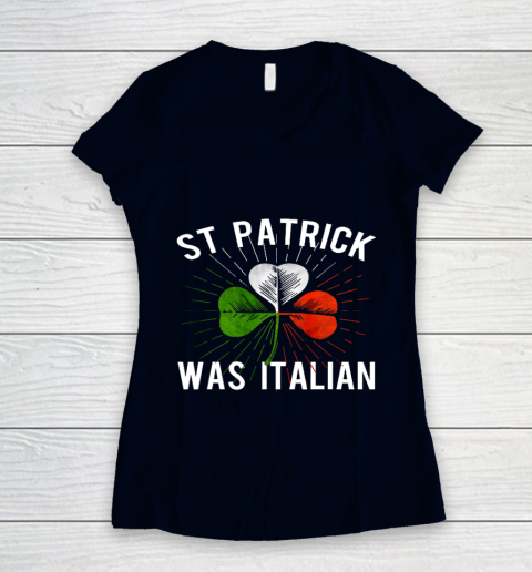 St Patrick Was Italian St Patrick s Irish Day Women's V-Neck T-Shirt 2