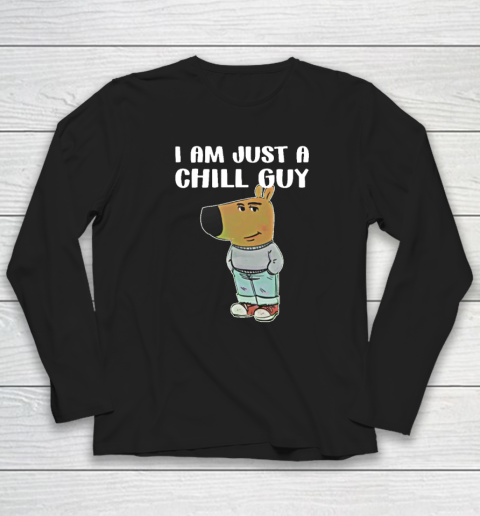 Chill Guy Shirt I Am Just A Chill Guy Long Sleeve T-Shirt