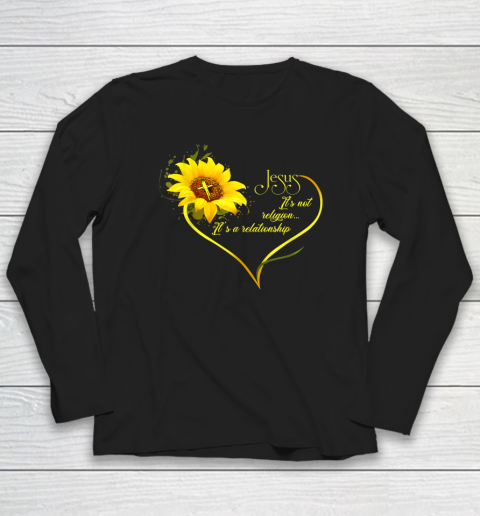 Jesus It's Not A Religion It's A Relationship Sunflower Long Sleeve T-Shirt