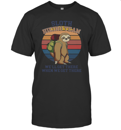 Sloth Hiking Team We'Ll Get There When We Get There Vintage T-Shirt