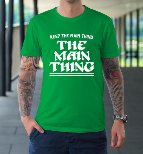 Keep the Main Thing The Main Thing Philly T-Shirt 5