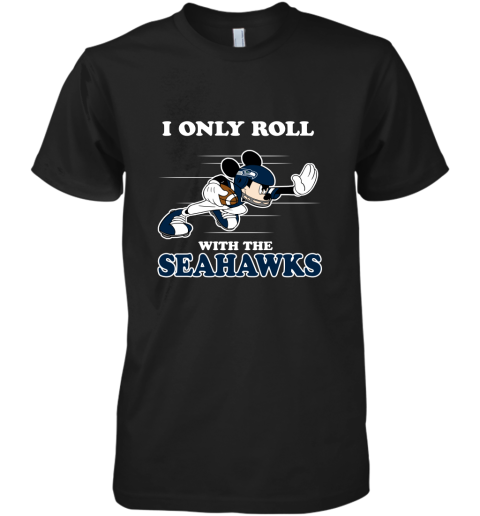 NFL Mickey Mouse I Only Roll With Seattle Seahawks Premium Men's T-Shirt