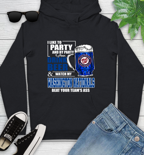 MLB I Like To Party And By Party I Mean Drink Beer And Watch My Washington Nationals Beat Your Team's Ass Baseball Youth Hoodie
