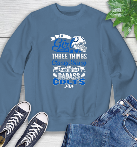 Indianapolis Colts NFL Football A Girl Should Be Three Things Classy Sassy And A Be Badass Fan Sweatshirt 9 Indianapolis Colts NFL Football A Girl Should Be Three Things Classy Sassy And A Be Badass Fan Sweatshirt - Image 9