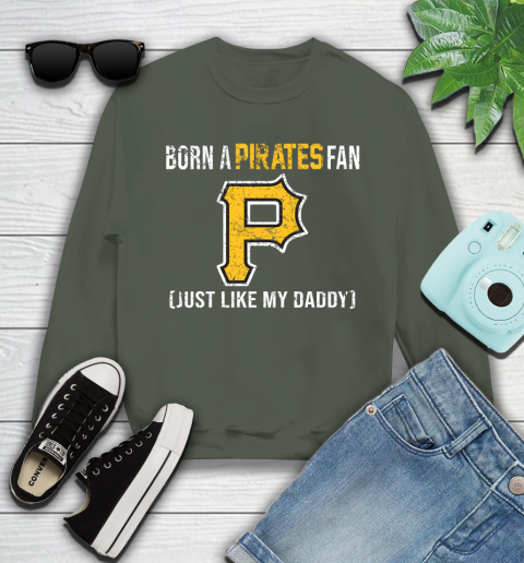 MLB Baseball Pittsburgh Pirates Loyal Fan Just Like My Daddy Shirt Youth Sweatshirt 7