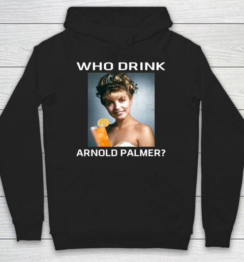 Who Drink Arnold Palmer Shirt Hoodie