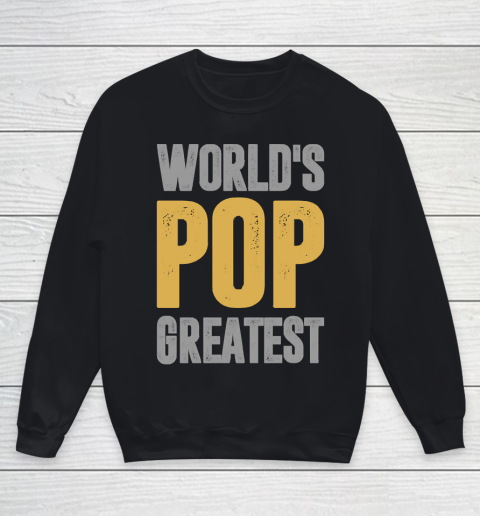 Father's Day Funny Gift Ideas Apparel  Pop T Shirt Youth Sweatshirt